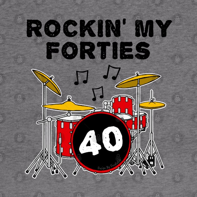 Rockin' My Forties Drummer Drum Kit 40th Birthday by doodlerob